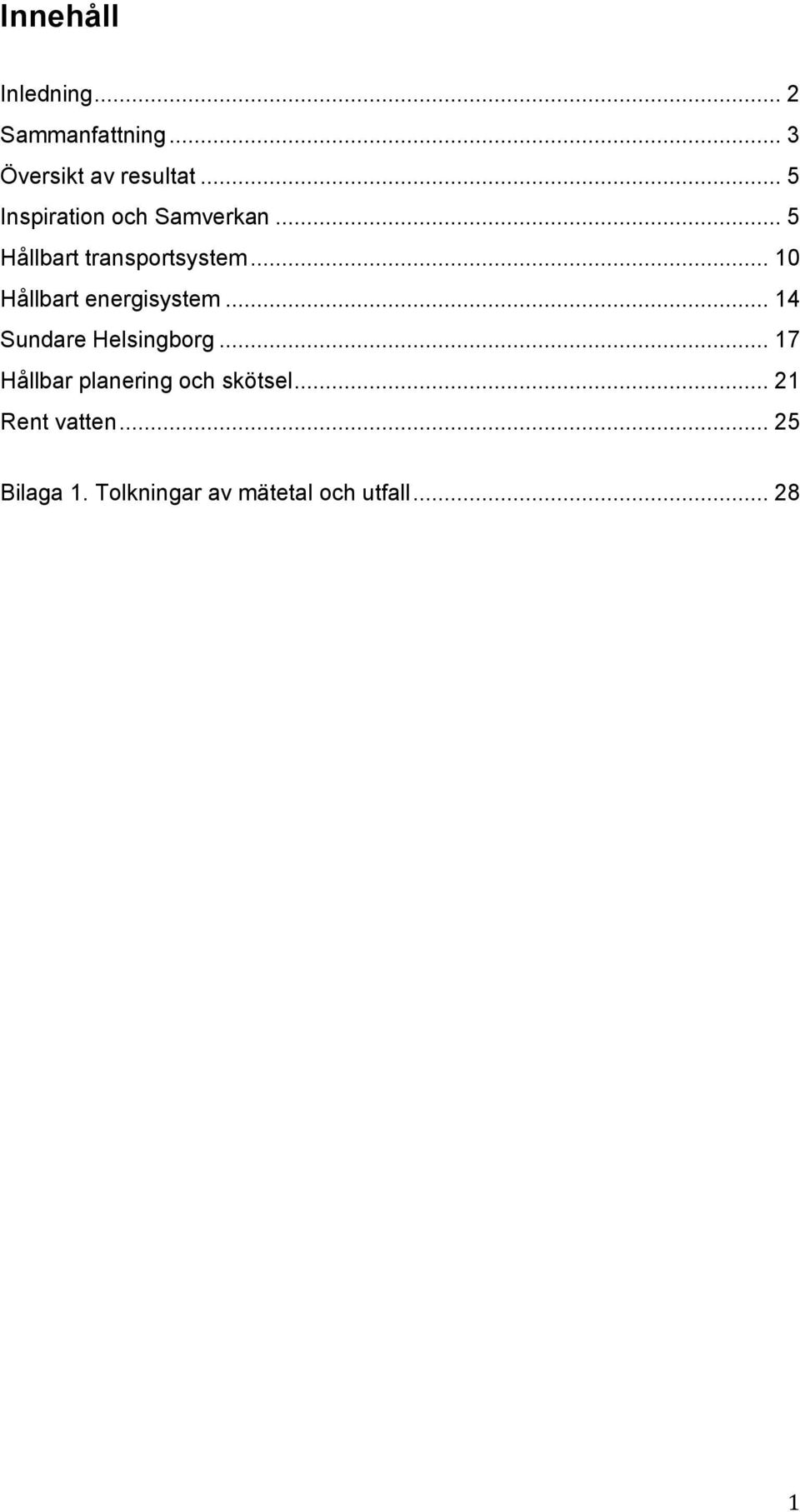 .. 10 Hållbart energisystem... 14 Sundare Helsingborg.
