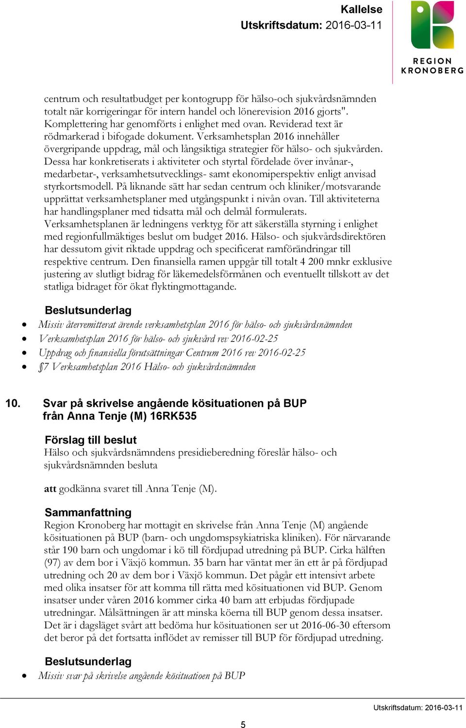 Verksamhetsplan 2016 innehåller övergripande uppdrag, mål och långsiktiga strategier för hälso- och sjukvården.