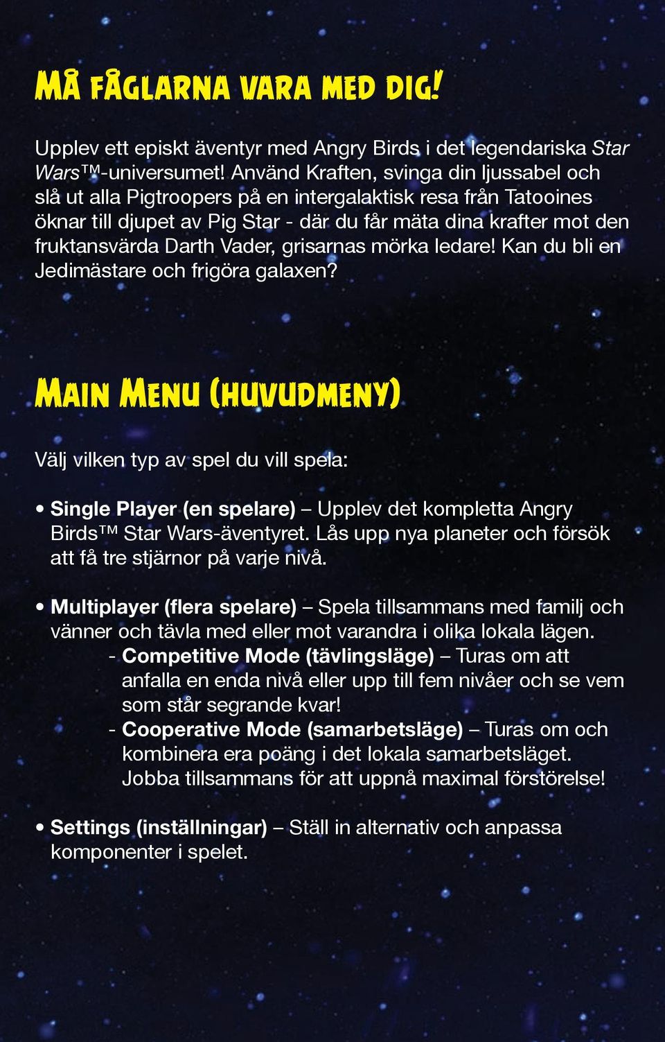 Vader, grisarnas mörka ledare! Kan du bli en Jedimästare och frigöra galaxen?