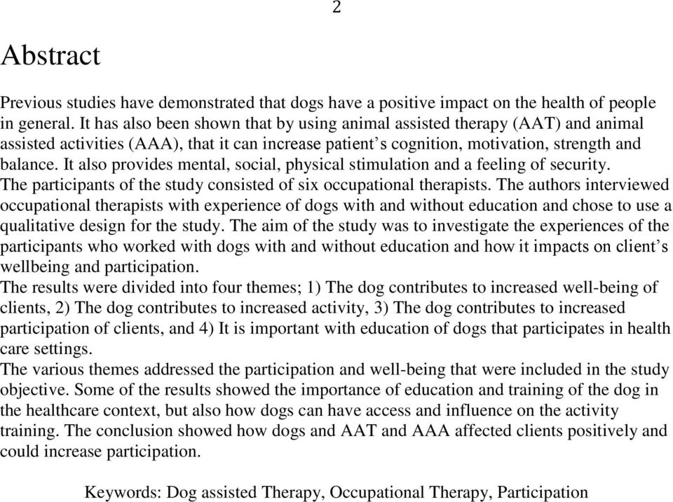 It also provides mental, social, physical stimulation and a feeling of security. The participants of the study consisted of six occupational therapists.