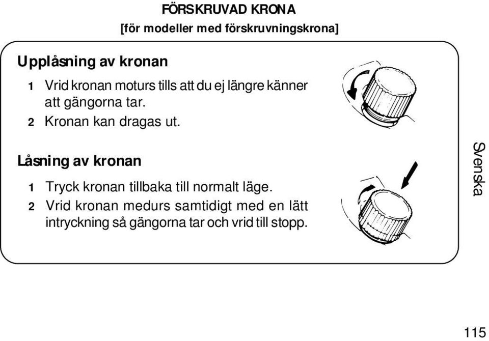 2 Kronan kan dragas ut.