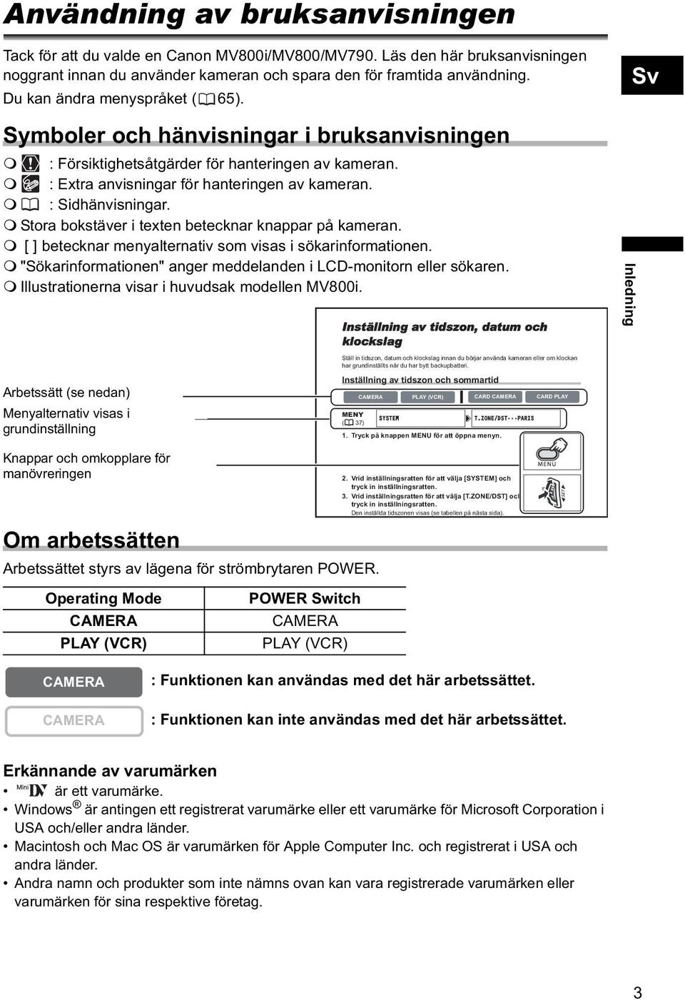 Stora bokstäver i texten betecknar knappar på kameran. [ ] betecknar menyalternativ som visas i sökarinformationen. "Sökarinformationen" anger meddelanden i LCD-monitorn eller sökaren.