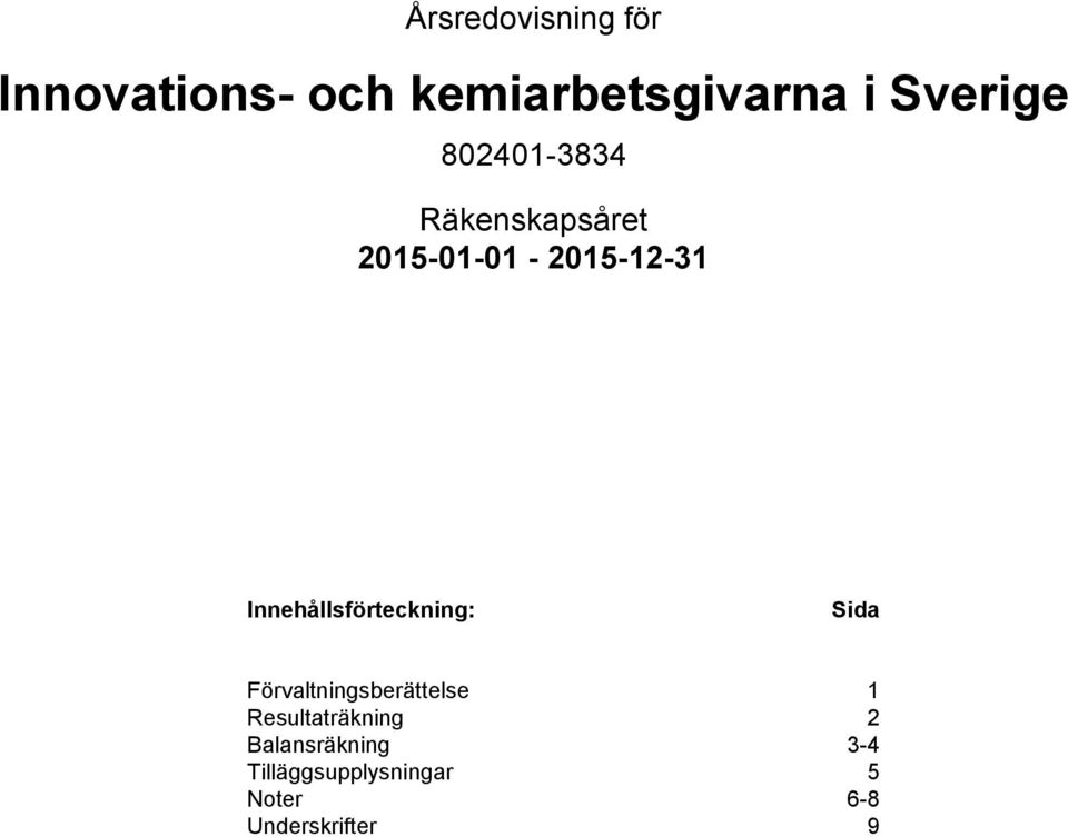 Innehållsförteckning: Sida Förvaltningsberättelse 1