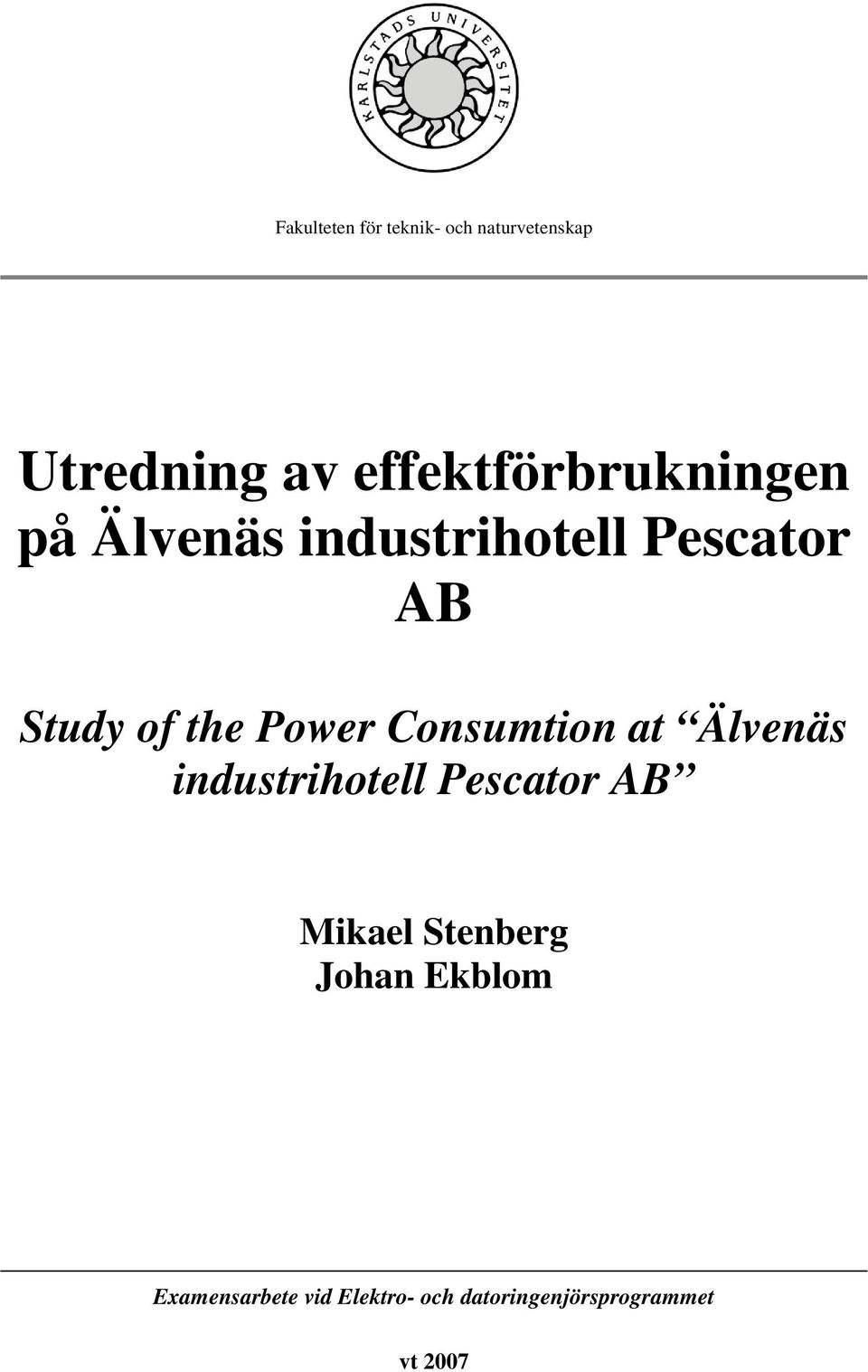 the Power Consumtion at Älvenäs industrihotell Pescator AB Mikael