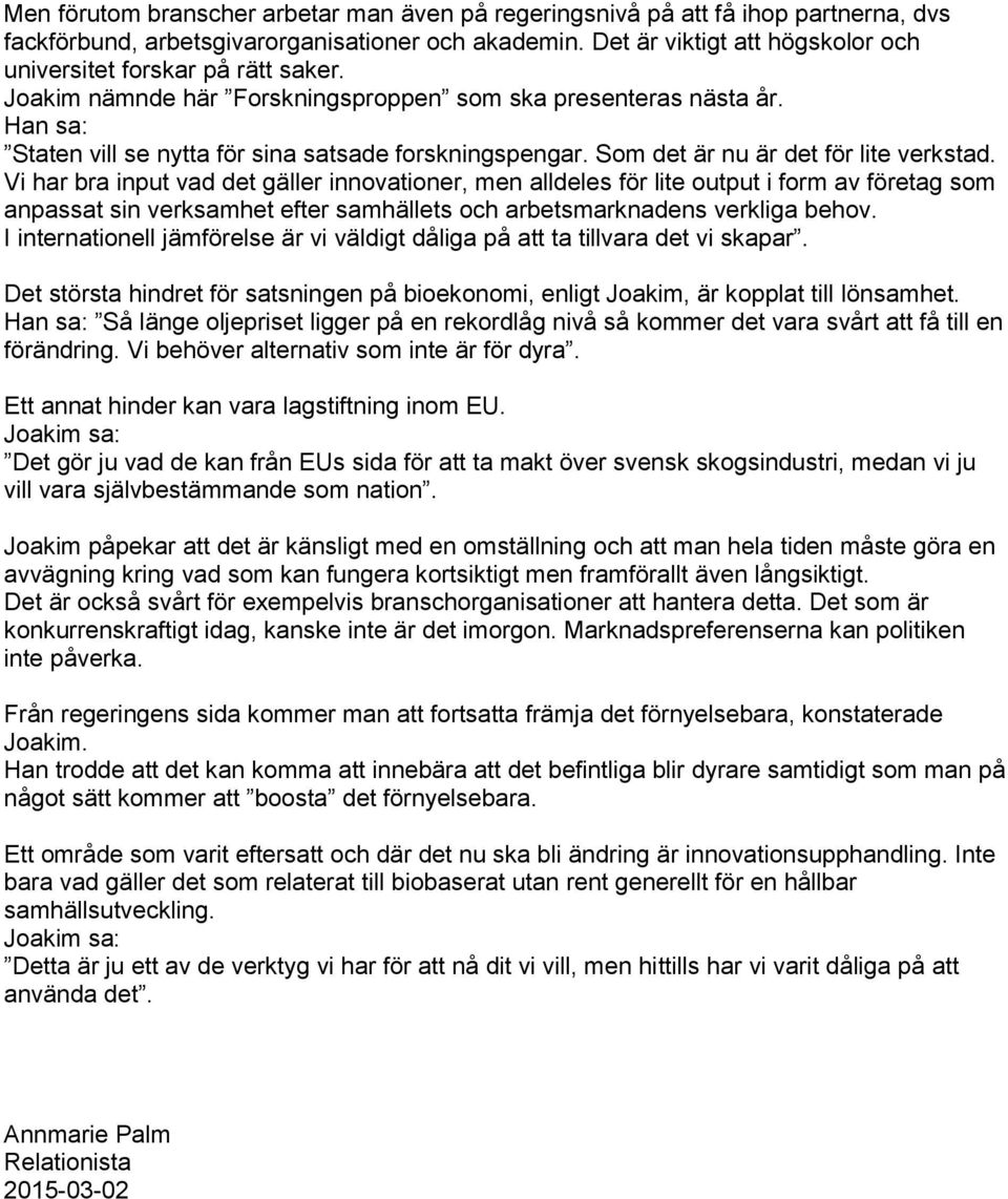 Som det är nu är det för lite verkstad.