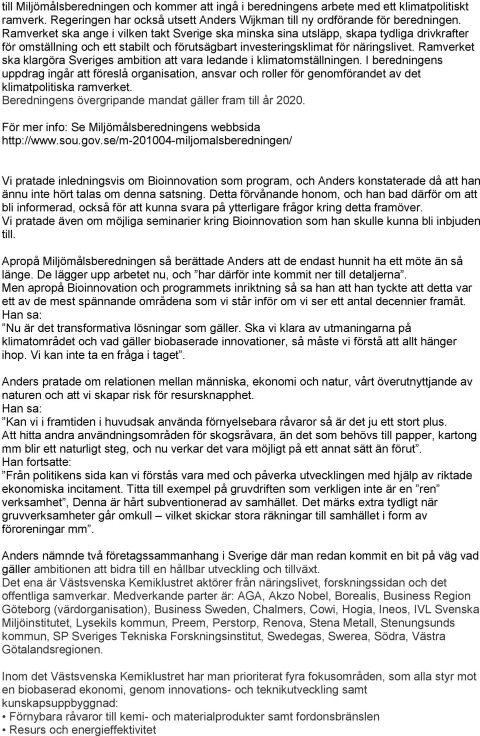 Ramverket ska klargöra Sveriges ambition att vara ledande i klimatomställningen.