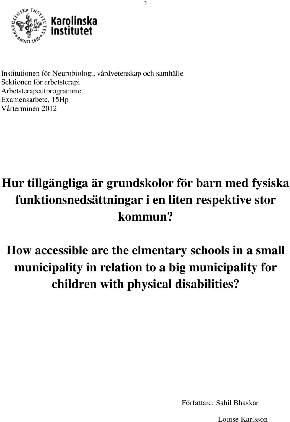 fysiska funktionsnedsättningar i en liten respektive stor kommun?