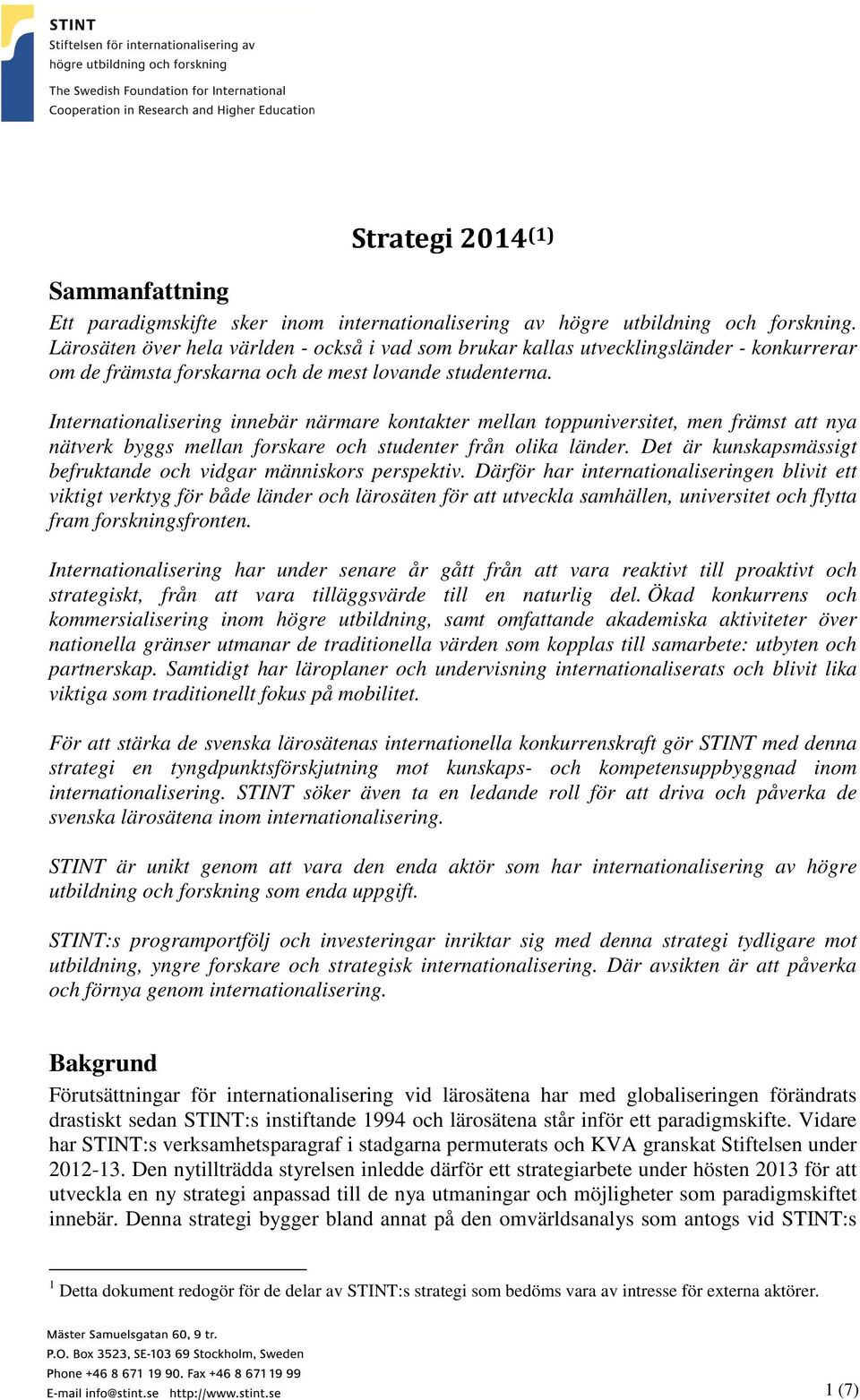 Internationalisering innebär närmare kontakter mellan toppuniversitet, men främst att nya nätverk byggs mellan forskare och studenter från olika länder.