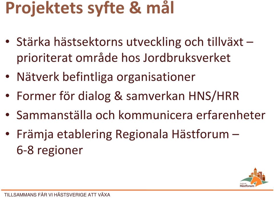organisationer Former för dialog & samverkan HNS/HRR Sammanställa