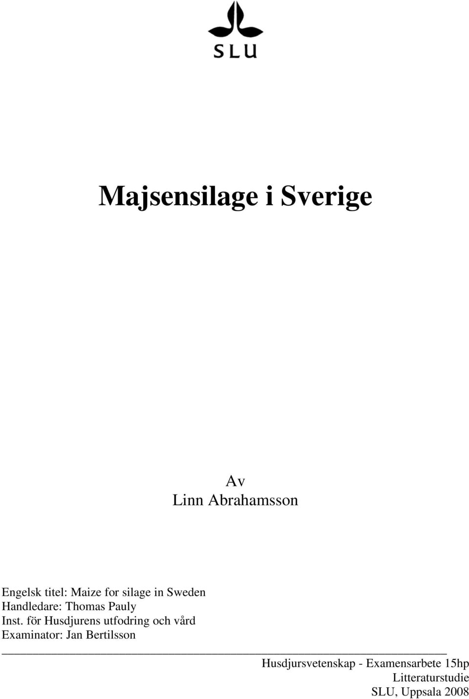 för Husdjurens utfodring och vård Examinator: Jan Bertilsson