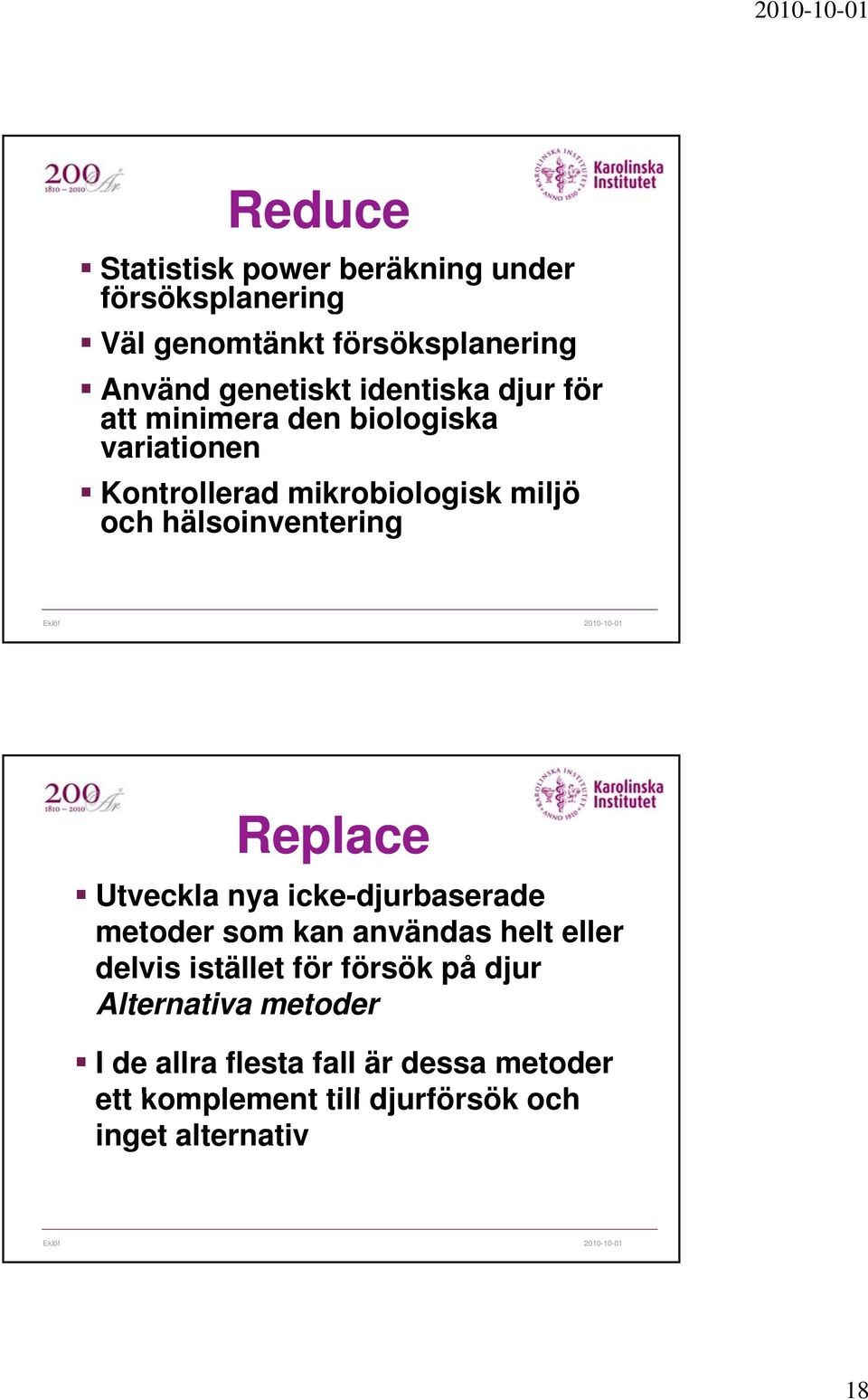 hälsoinventering Replace Utveckla nya icke-djurbaserade metoder som kan användas helt eller delvis istället