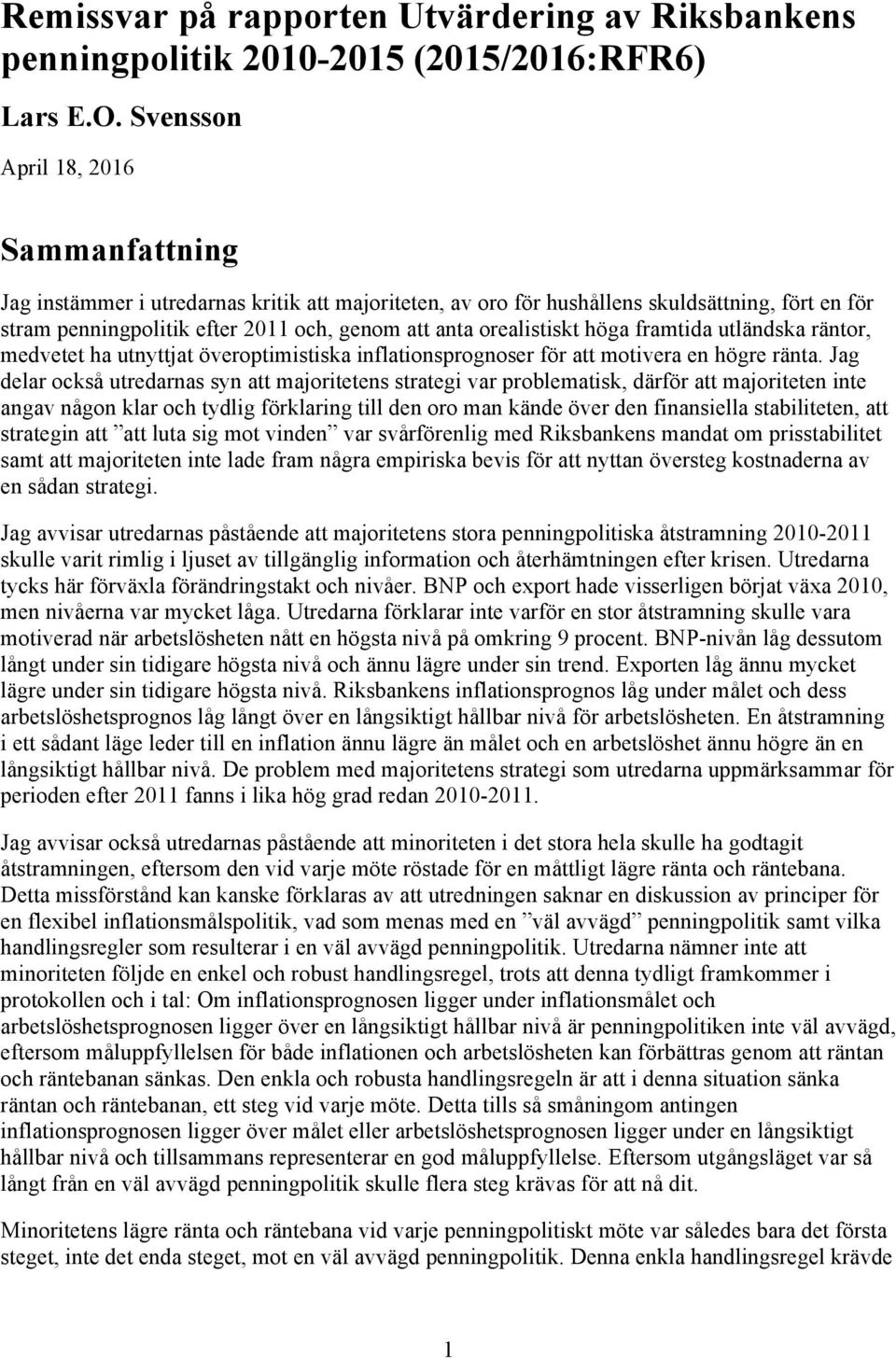 orealistiskt höga framtida utländska räntor, medvetet ha utnyttjat överoptimistiska inflationsprognoser för att motivera en högre ränta.