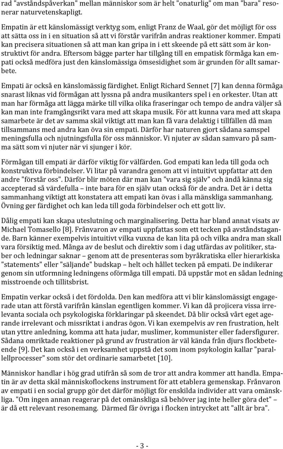 empati kanpreciserasituationensåattmankangripainiettskeendepåettsättsomärkonstruktivtförandra.
