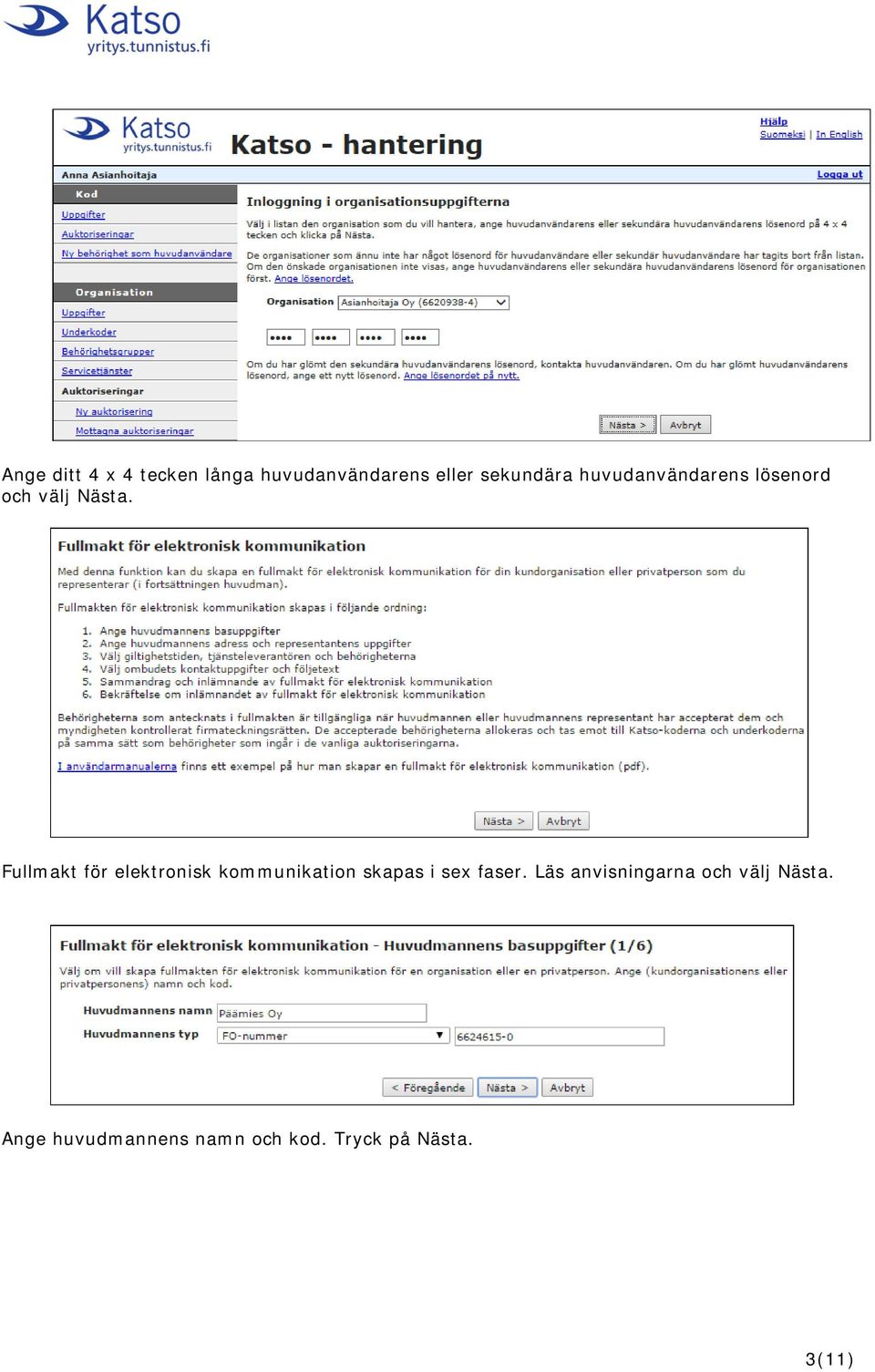 Fullmakt för elektronisk kommunikation skapas i sex faser.