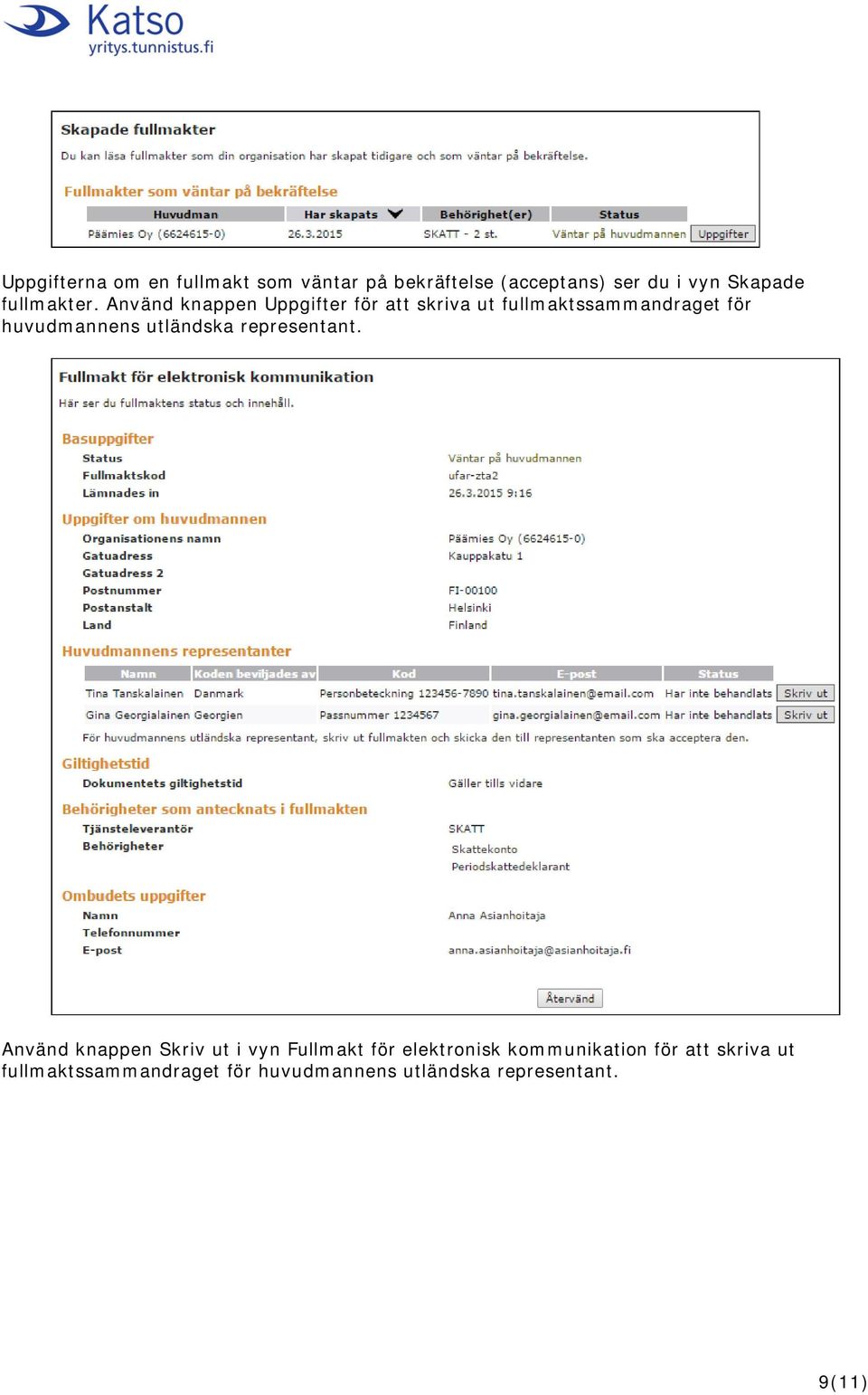 Använd knappen Uppgifter för att skriva ut fullmaktssammandraget för huvudmannens