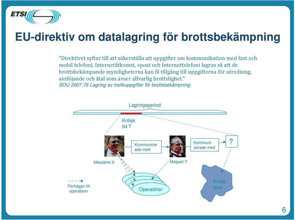 utredning, avslöjande och åtal som avser allvarlig brottslighet.