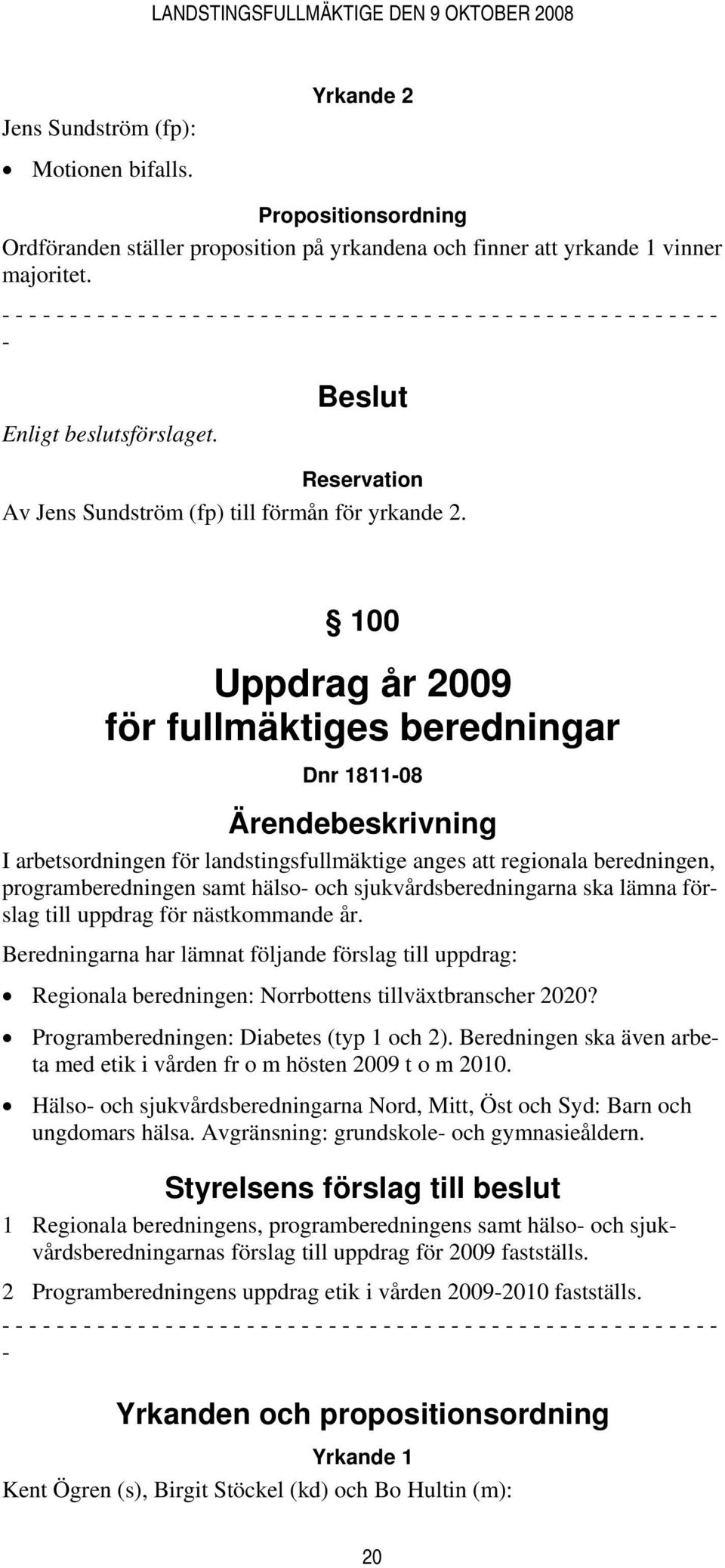 Beslut Reservation Av Jens Sundström (fp) till förmån för yrkande 2.
