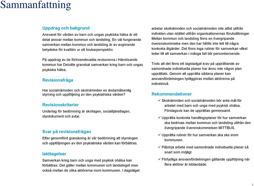 På uppdrag av de förtroendevalda revisorerna i Härnösands kommun har Deloitte granskat samverkan kring barn och ungas psykiska hälsa.