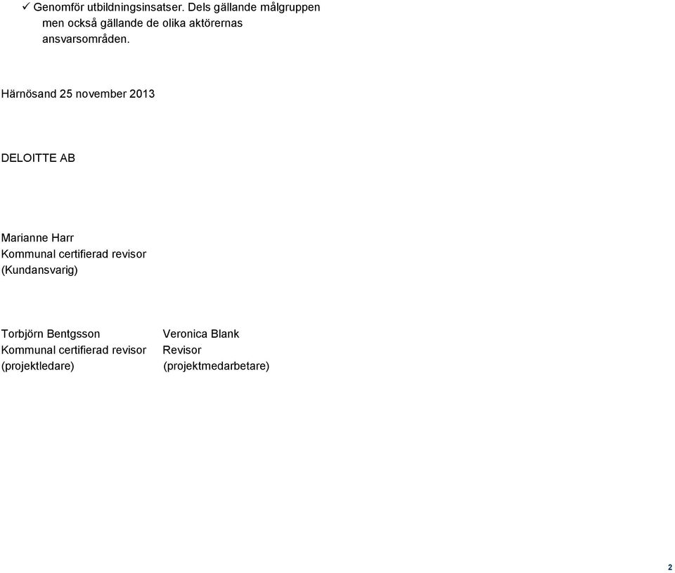 Härnösand 25 november 2013 DELOITTE AB Marianne Harr Kommunal certifierad