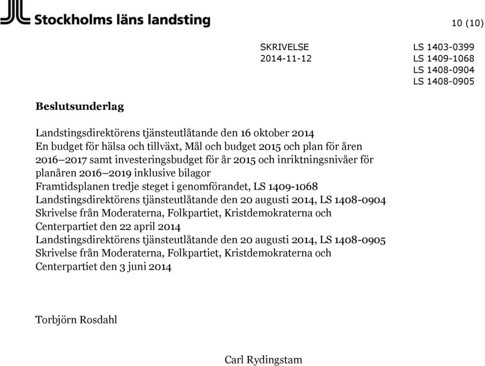 Landstingsdirektörens tjänsteutlåtande den 20 augusti 2014, Skrivelse från Moderaterna, Folkpartiet, Kristdemokraterna och Centerpartiet den 22 april 2014