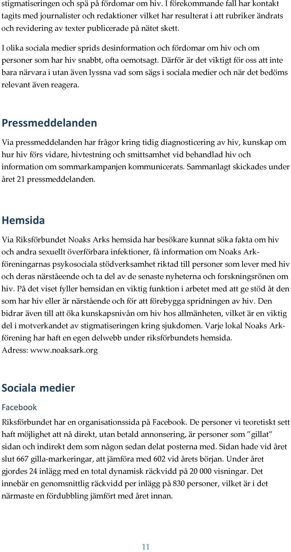 I olika sociala medier sprids desinformation och fördomar om hiv och om personer som har hiv snabbt, ofta oemotsagt.