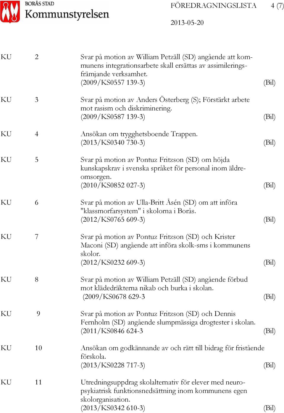 (2013/KS0340 730-3) KU 5 Svar på motion av Pontuz Fritzson (SD) om höjda kunskapskrav i svenska språket för personal inom äldreomsorgen.