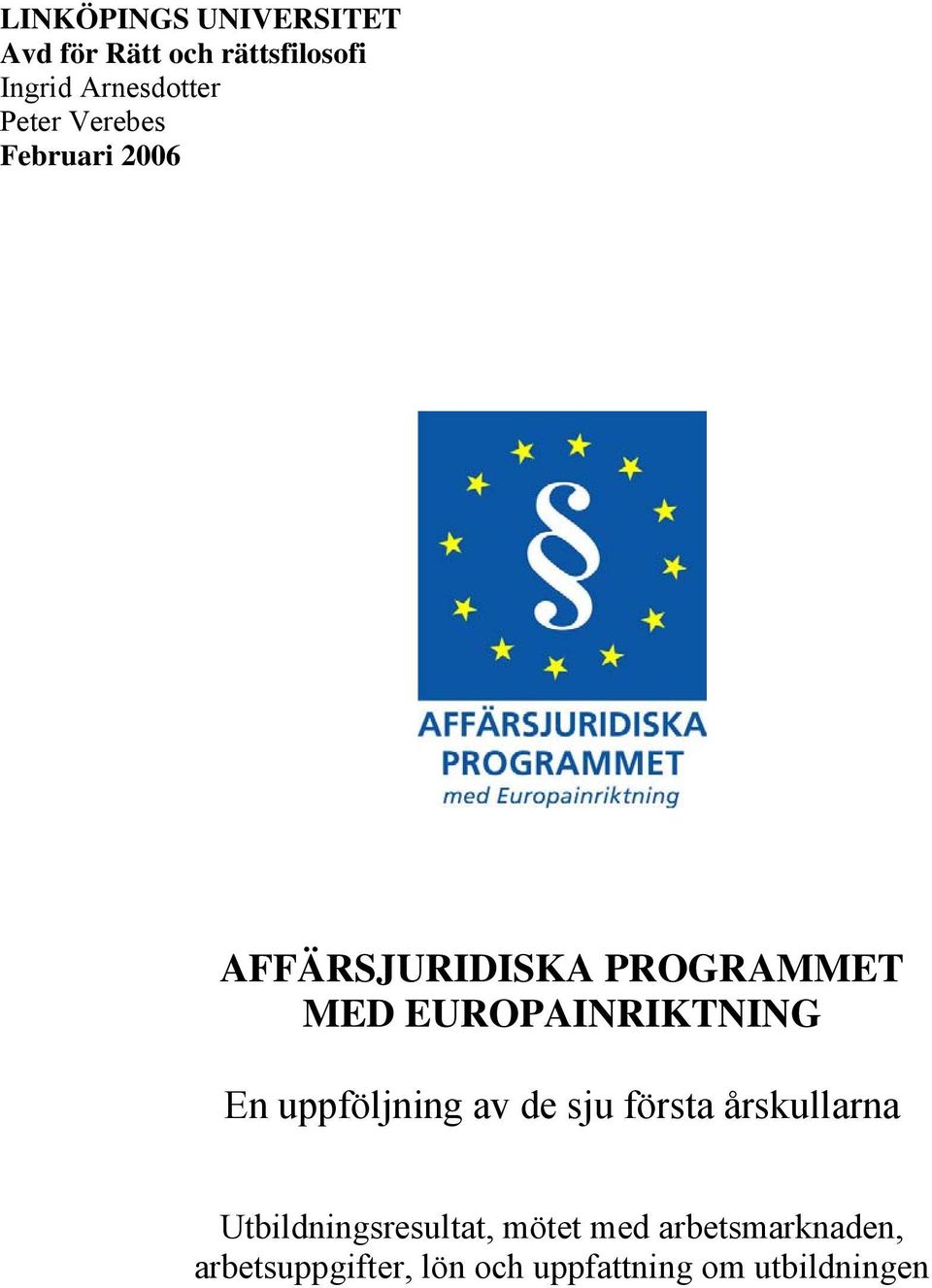 EUROPAINRIKTNING En uppföljning av de sju första årskullarna