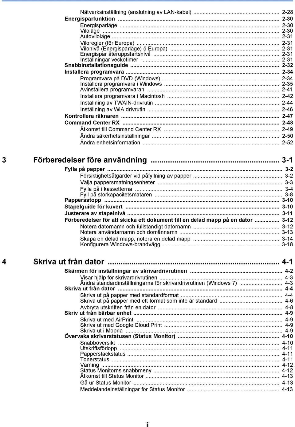 .. 2-34 Programvara på DVD (Windows)... 2-34 Installera programvara i Windows... 2-35 Avinstallera programvaran... 2-41 Installera programvara i Macintosh... 2-42 Inställning av TWAIN-drivrutin.