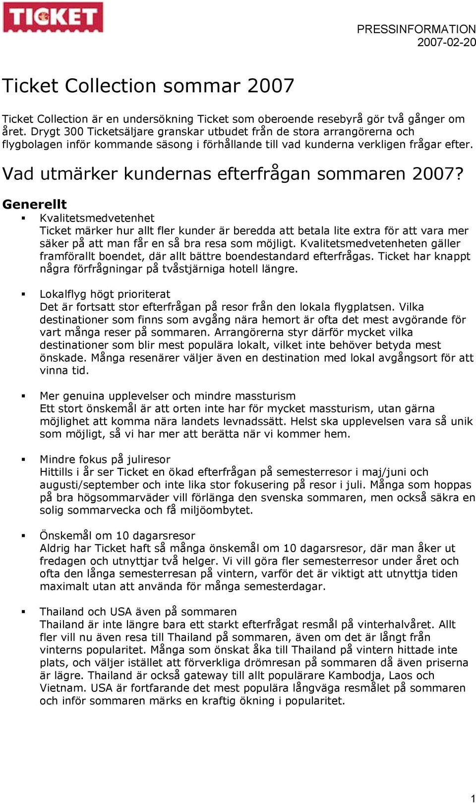 Vad utmärker kundernas efterfrågan sommaren 2007?