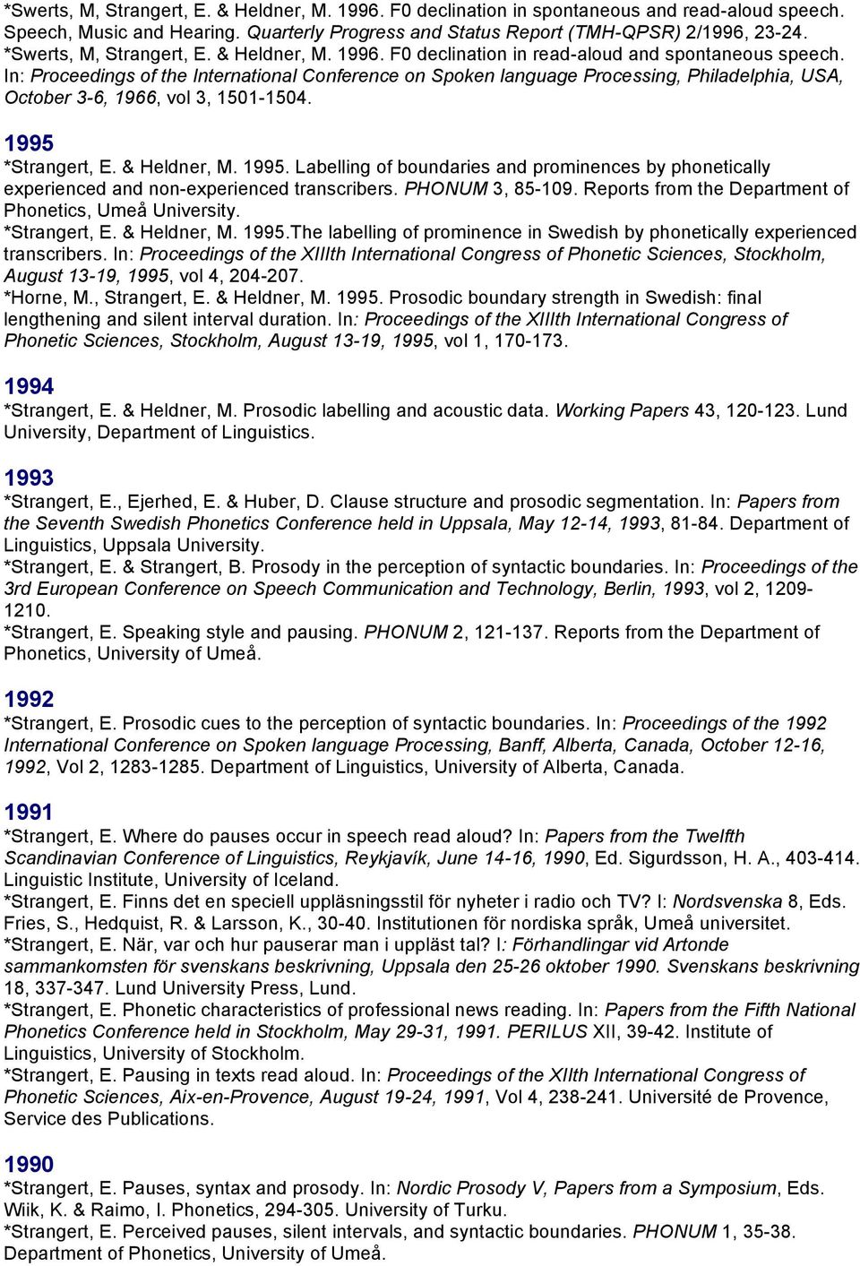 In: Proceedings of the International Conference on Spoken language Processing, Philadelphia, USA, October 3-6, 1966, vol 3, 1501-1504. 1995 