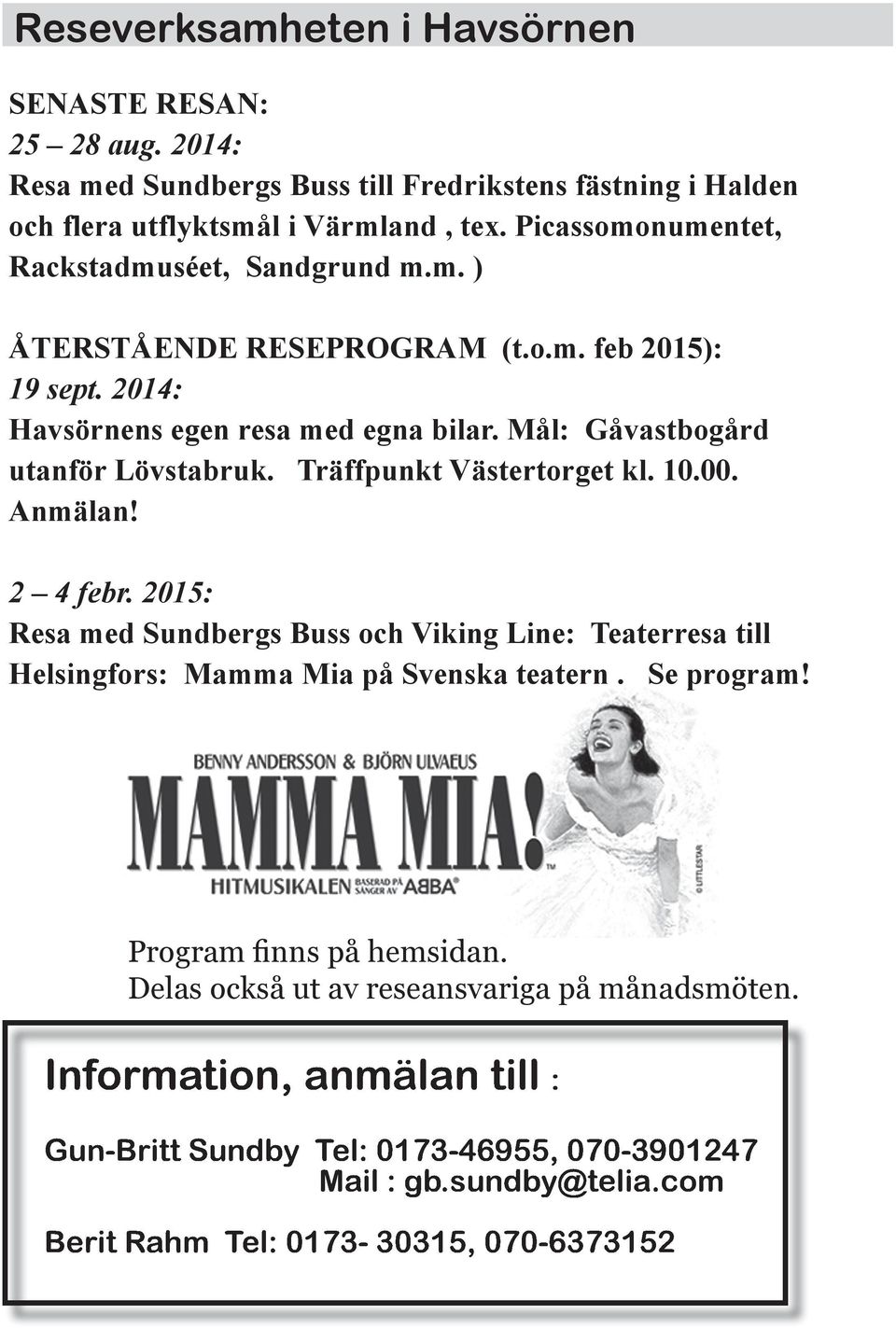 Mål: Gåvastbogård utanför Lövstabruk. Träffpunkt Västertorget kl. 10.00. Anmälan! 2 4 febr.