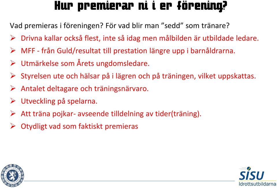 MFF - från Guld/resultat till prestation längre upp i barnåldrarna. Utmärkelse som Årets ungdomsledare.