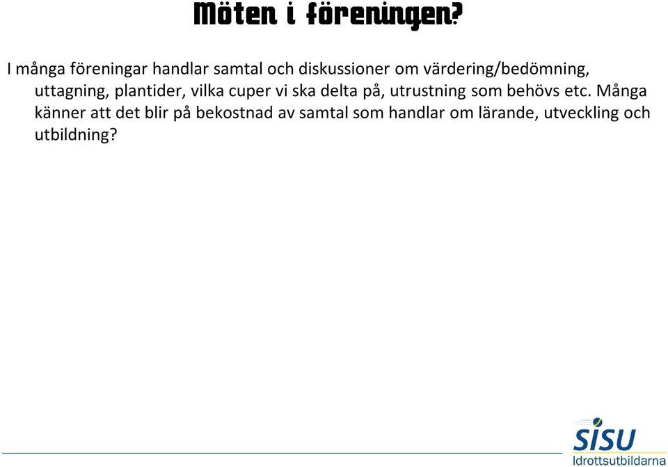 Många känner att det blir på bekostnad av samtal som handlar om lärande, utveckling och utbildning? Vilka tankar väcker det hos dig?