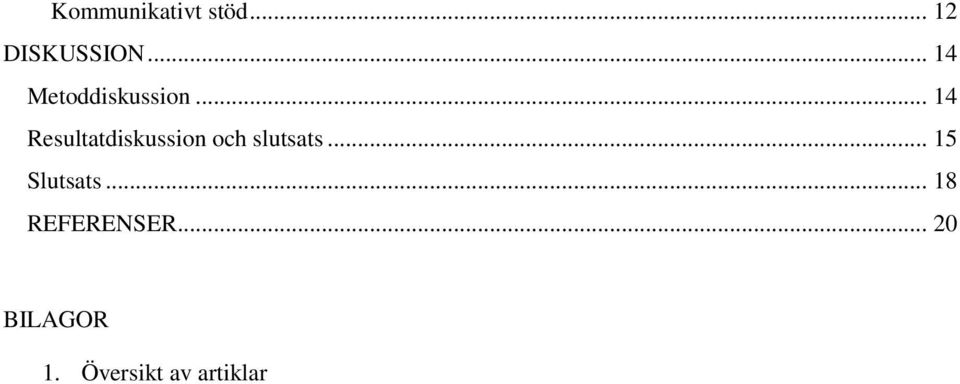 .. 14 Resultatdiskussion och slutsats.