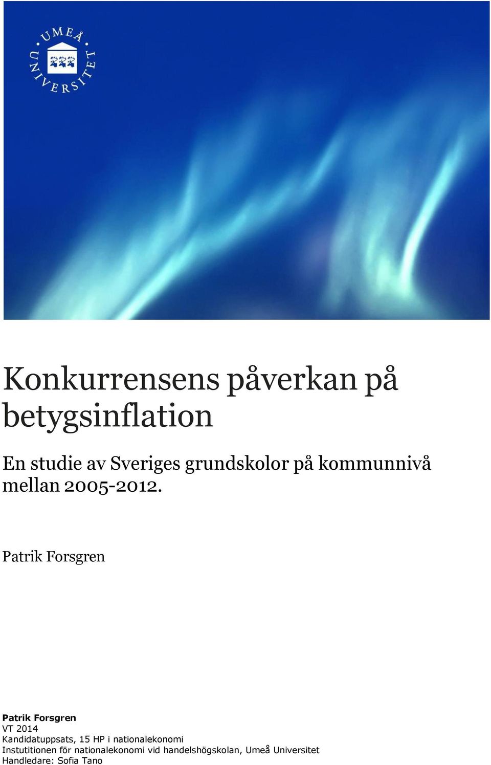 Patrik Forsgren Patrik Forsgren VT 2014 Kandidatuppsats, 15 HP i