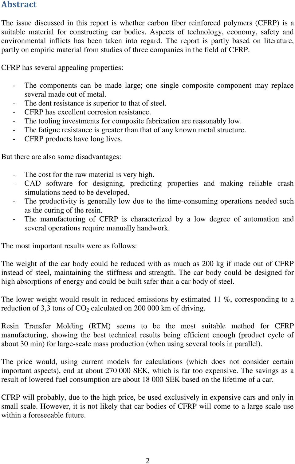 The report is partly based on literature, partly on empiric material from studies of three companies in the field of CFRP.