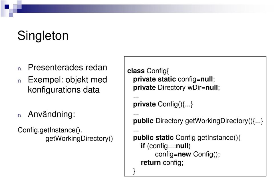 getworkigdirectory() class Cofig{ private static cofig=ull; private Directory
