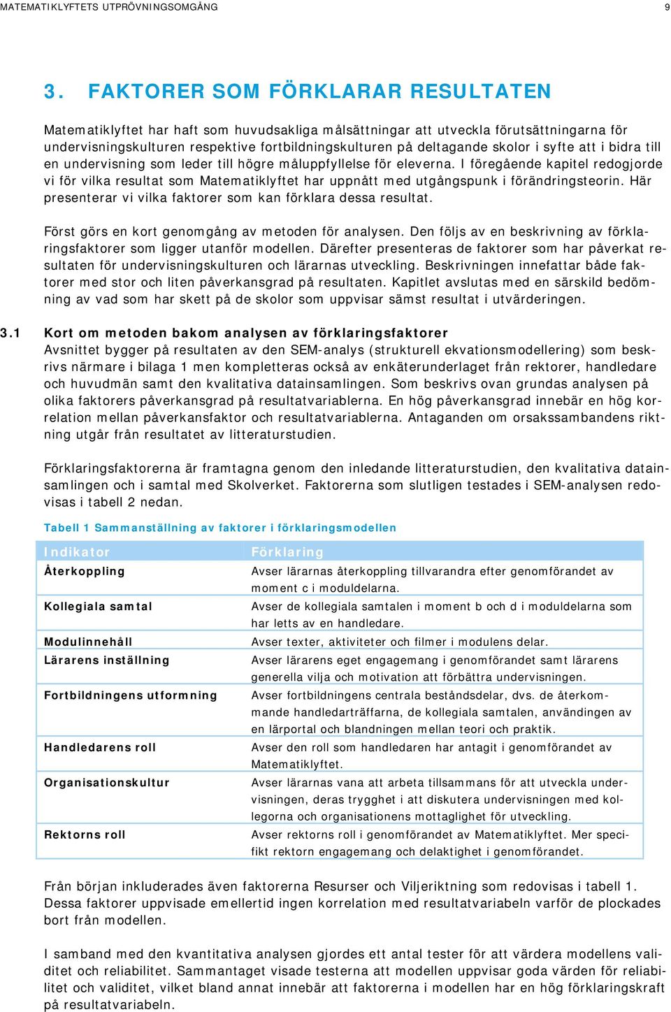 skolor i syfte att i bidra till en undervisning som leder till högre måluppfyllelse för eleverna.