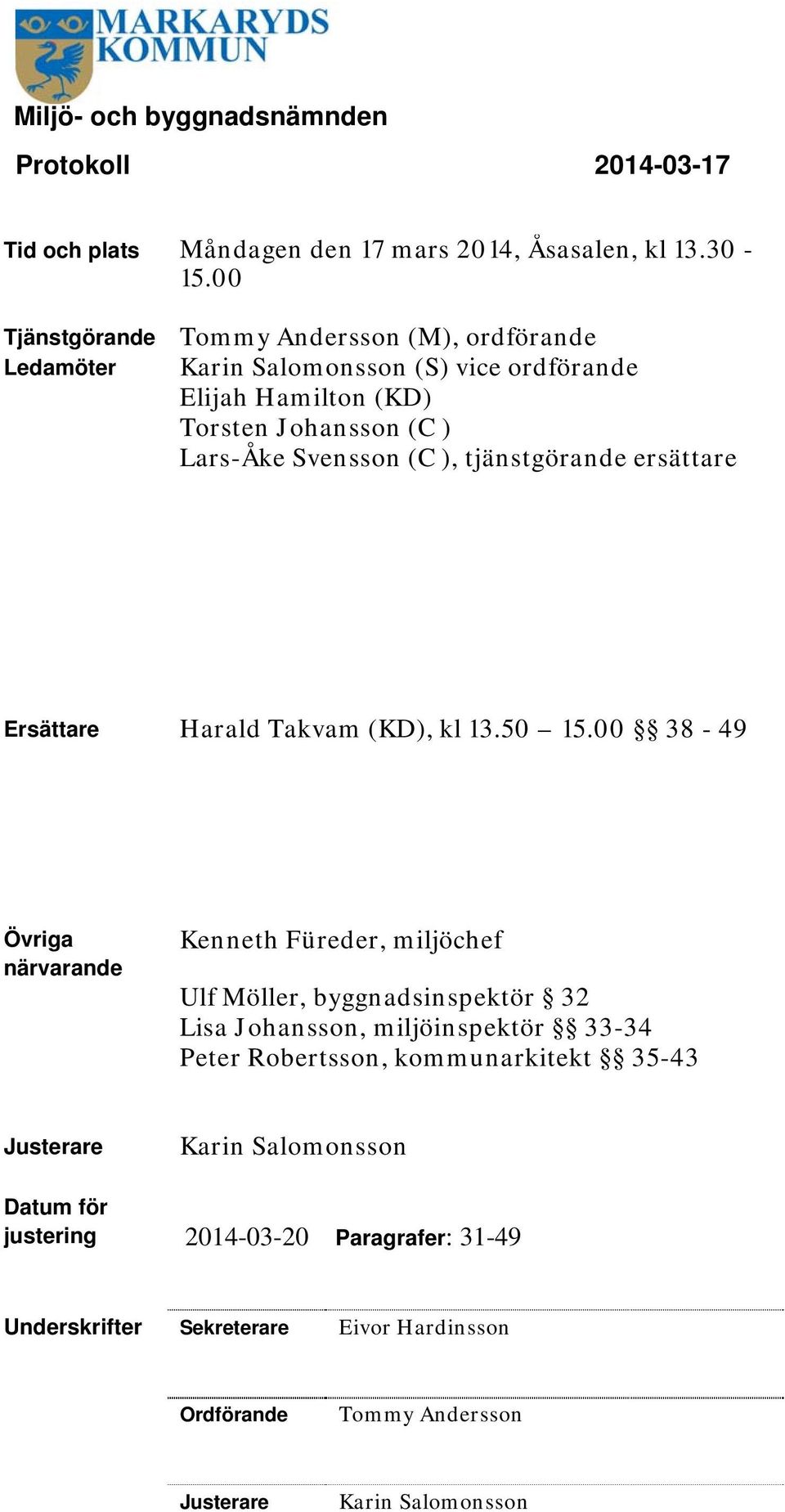 tjänstgörande ersättare Ersättare Harald Takvam (KD), kl 3.50 5.