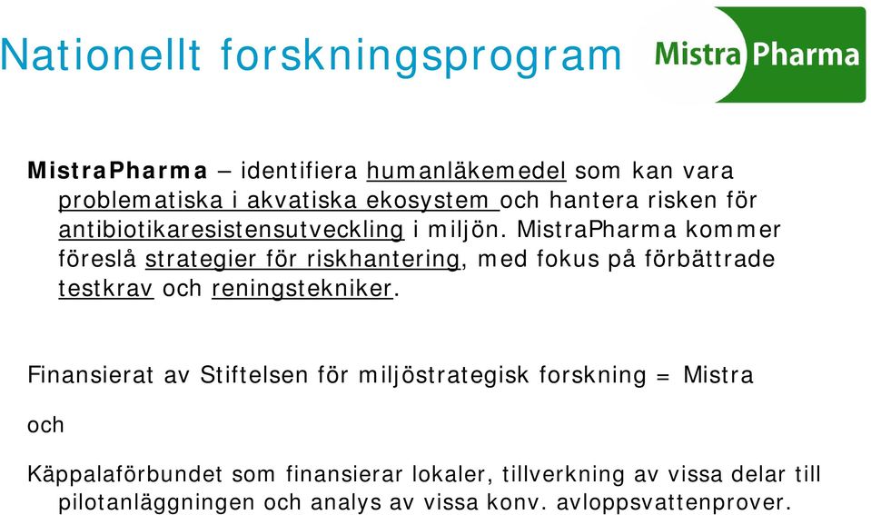 MistraPharma kommer föreslå strategier för riskhantering, med fokus på förbättrade testkrav och reningstekniker.