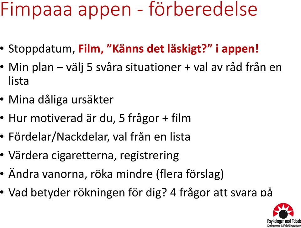 motiverad är du, 5 frågor + film Fördelar/Nackdelar, val från en lista Värdera