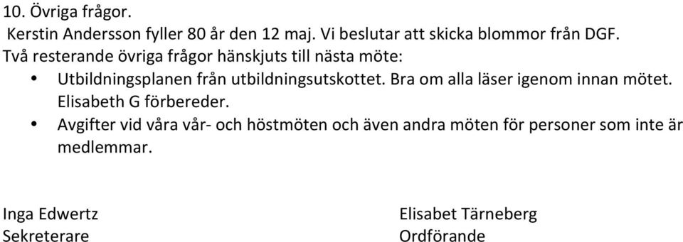 Bra om alla läser igenom innan mötet. Elisabeth G förbereder.