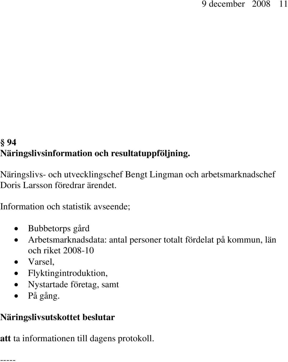 Information och statistik avseende; Bubbetorps gård Arbetsmarknadsdata: antal personer totalt fördelat på