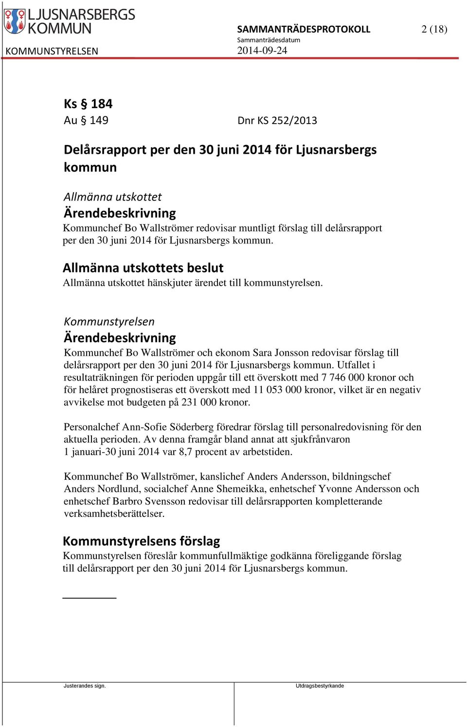 Kommunchef Bo Wallströmer och ekonom Sara Jonsson redovisar förslag till delårsrapport per den 30 juni 2014 för Ljusnarsbergs kommun.