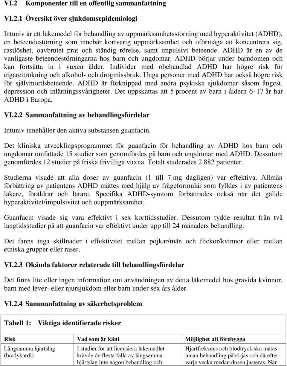 ADHD är en av de vanligaste beteendestörningarna hos barn och ungdomar. ADHD börjar under barndomen och kan fortsätta in i vuxen ålder.