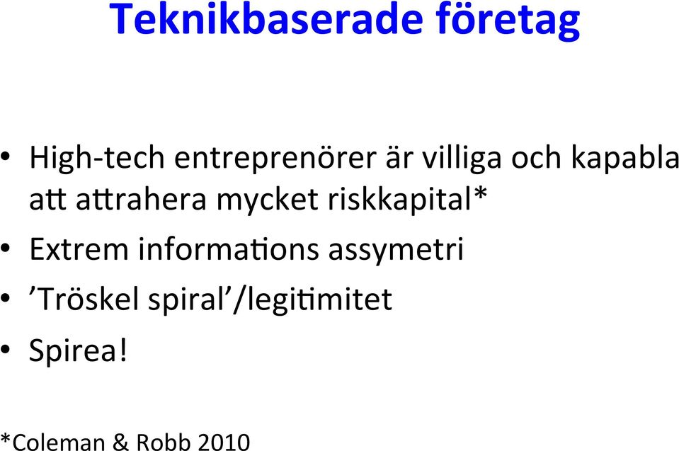 aerahera mycket riskkapital* Extrem informa?