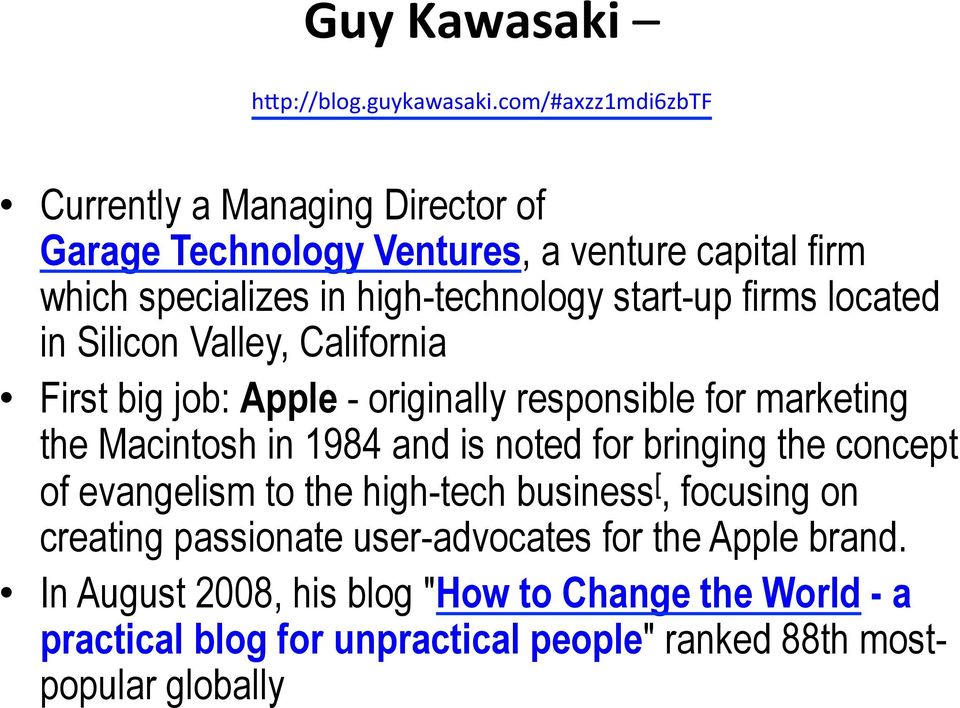 start-up firms located in Silicon Valley, California First big job: Apple - originally responsible for marketing the Macintosh in 1984 and is