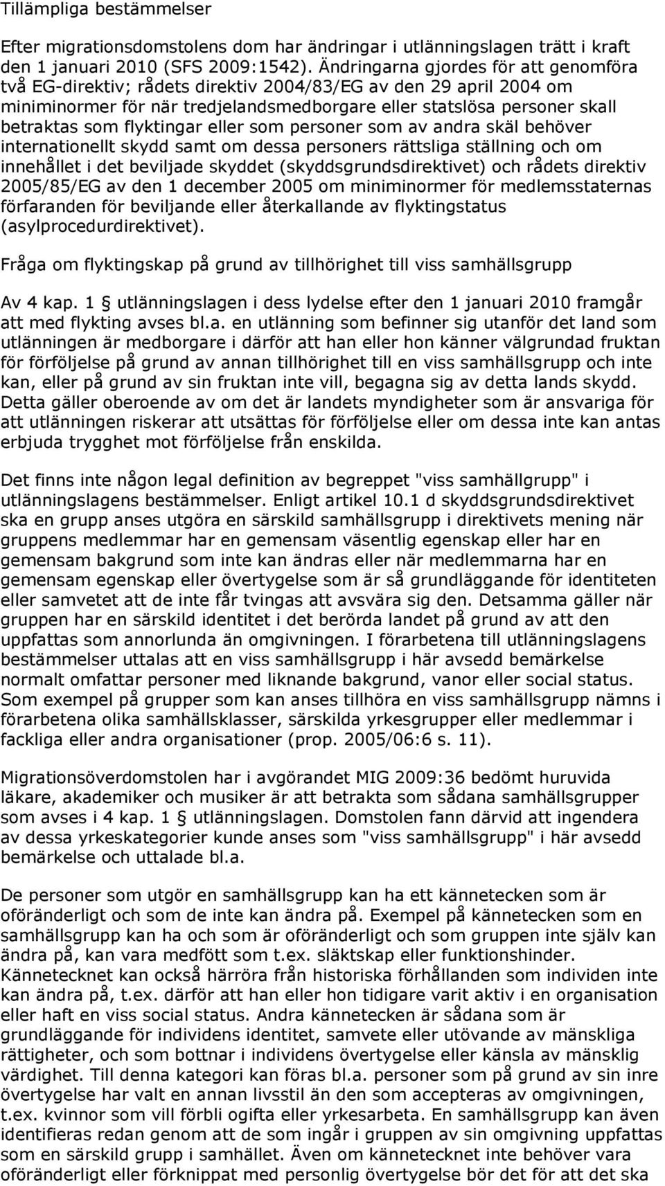 flyktingar eller som personer som av andra skäl behöver internationellt skydd samt om dessa personers rättsliga ställning och om innehållet i det beviljade skyddet (skyddsgrundsdirektivet) och rådets