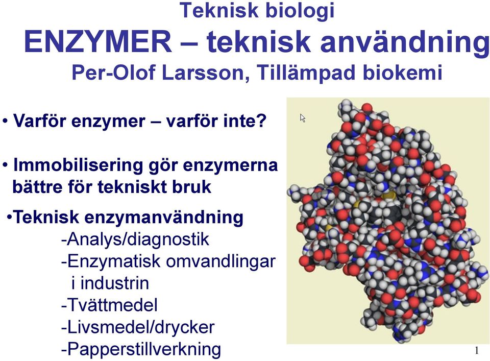 Immobilisering gör enzymerna bättre för tekniskt bruk Teknisk