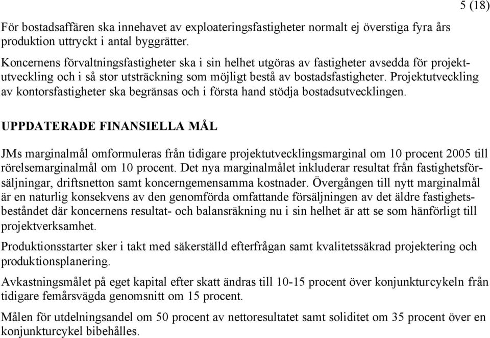 Projektutveckling av kontorsfastigheter ska begränsas och i första hand stödja bostadsutvecklingen.